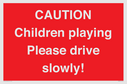 caution-children-playing-please-drive-slowly~